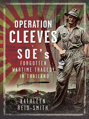 cover image of Operation Cleeves, SOEs Forgotten Wartime Tragedy in Thailand